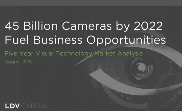 45 Billion Cameras by 2022 Fuel Business Opportunities Five Year Visual Technology Market Analysis August 2017