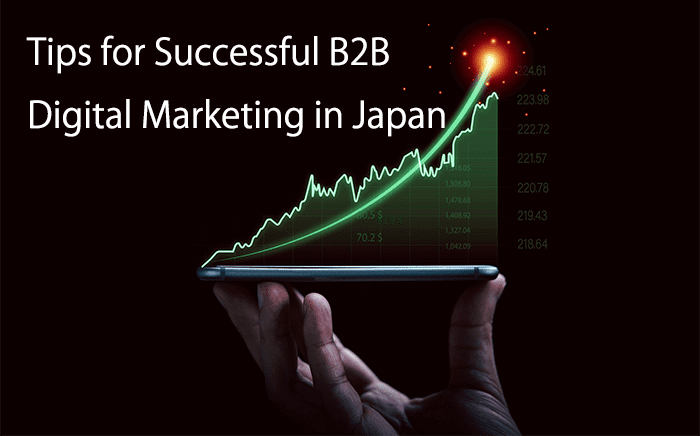 Tips for Successful  B2B Digital Marketing  in Japan