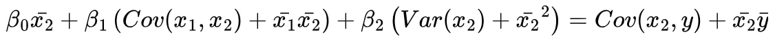 $$ \beta_0 \bar{x_2} + \beta_1 \left( Cov(x_1, x_2) + \bar{x_1}\bar{x_2} \right) + \beta_2 \left( Var(x_2) + \bar{x_2}^2 \right) = Cov(x_2, y) + \bar{x_2}\bar{y} $$