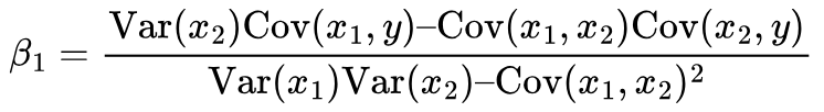 $$ \beta_1 = \frac{\text{Var}(x_2) \text{Cov}(x_1, y) – \text{Cov}(x_1, x_2) \text{Cov}(x_2, y)}{\text{Var}(x_1) \text{Var}(x_2) – \text{Cov}(x_1, x_2)^2} $$