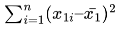 \(\sum^n_{i=1} (x_{1i} – \bar{x_1})^2\)