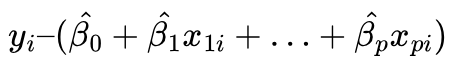 \(y_i – (\hat{\beta_0} + \hat{\beta_1}x_{1i} + … + \hat{\beta_p}x_{pi})\)