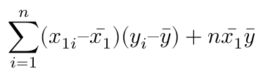 $$ \sum^n_{i=1} (x_{1i} – \bar{x_1})(y_i – \bar{y}) + n \bar{x_1} \bar{y} $$
