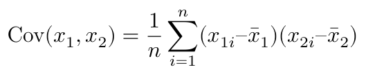 $$ \text{Cov}(x_1, x_2) = \frac{1}{n} \sum_{i=1}^{n} (x_{1i} – \bar{x}_1)(x_{2i} – \bar{x}_2) $$