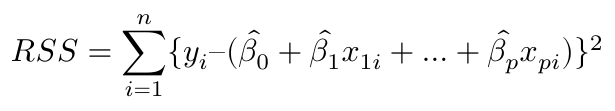 $$ RSS = \sum^n_{i=1} \{y_i – (\hat{\beta_0} + \hat{\beta_1}x_{1i} + … + \hat{\beta_p}x_{pi}) \}^2 $$