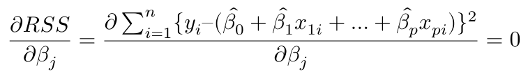 $$ \frac{\partial RSS}{\partial \beta_j} = \frac{ \partial  \sum^n_{i=1} \{y_i – (\hat{\beta_0} + \hat{\beta_1}x_{1i} + … + \hat{\beta_p}x_{pi}) \}^2}{\partial \beta_j} = 0 $$