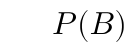 \(P(B)\)