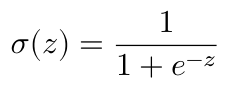 $$ \sigma(z) = \frac{1}{1 + e^{-z}} $$