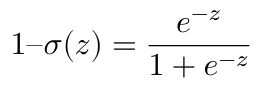 $$ 1 – \sigma(z) = \frac{e^{-z}}{1 + e^{-z}} $$
