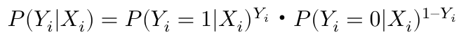 $$ P(Y_i|X_i) = P(Y_i = 1|X_i)^{Y_i}・P(Y_i = 0|X_i)^{1 – Y_i} $$